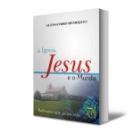A Igreja, Jesus e o Mundo