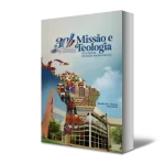Missão e Teologia - 30 anos de Educação Teológica da FTSA