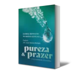 Pureza e Prazer - a sexualidade do cristão