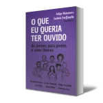 O que eu queria ter ouvido