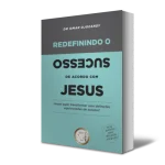 Redefinindo o sucesso de acordo com  Jesus